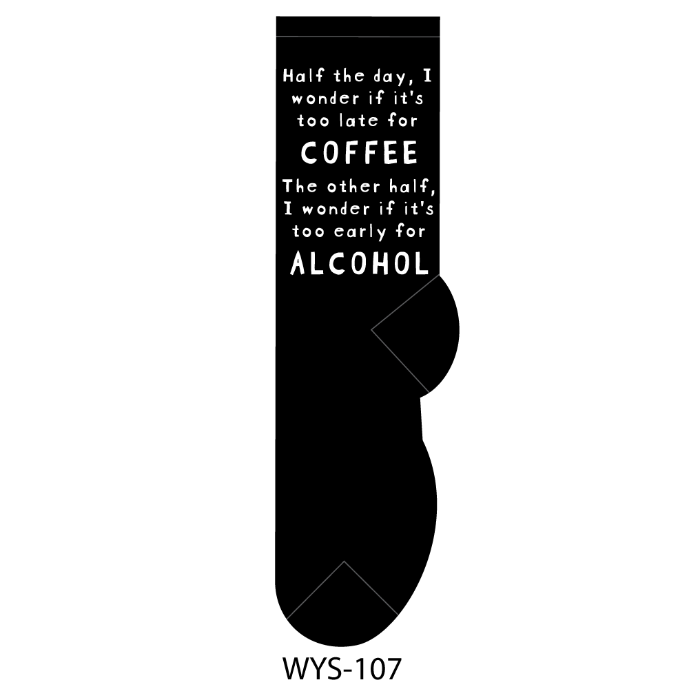 Half the Day, I Wonder If It's Too Late for Coffee. The Other Half, I Wonder If It's Too Early for Alcohol