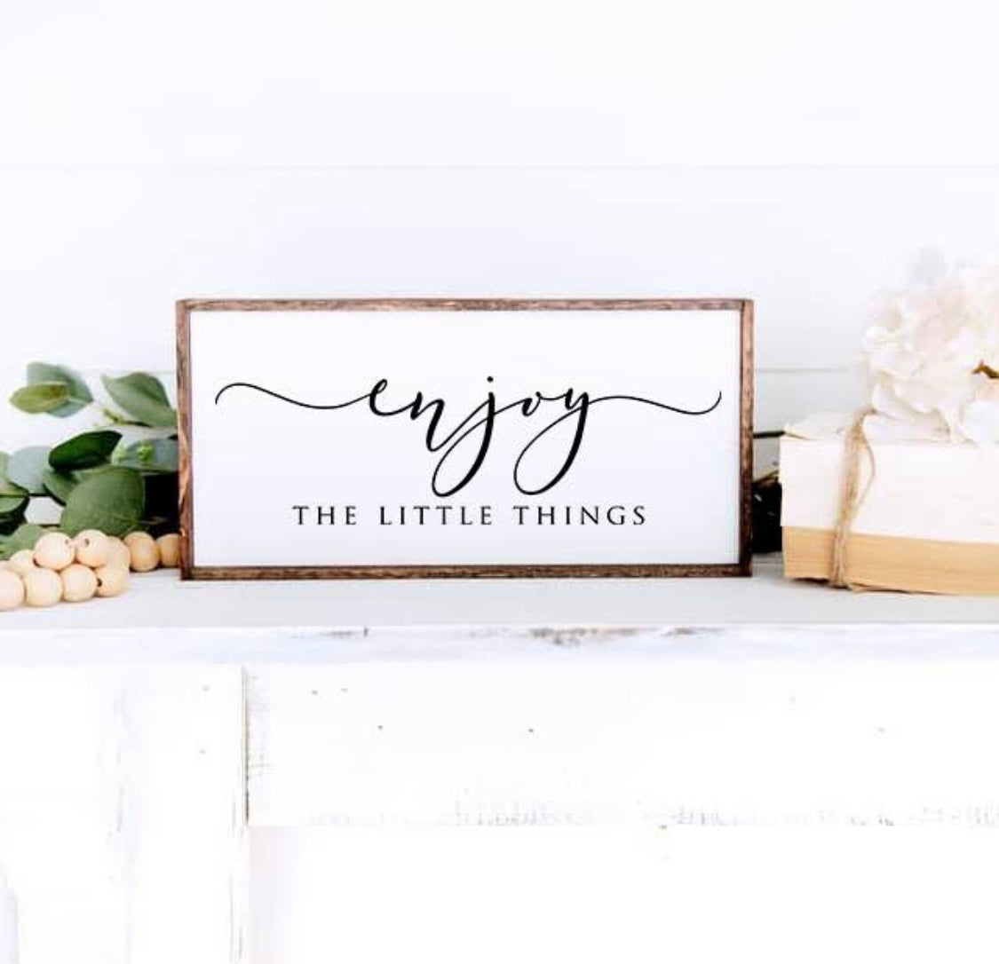 Enjoy The Little Things Farmhouse Sign